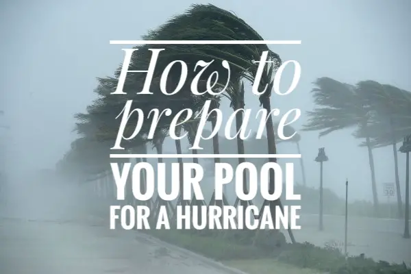 How to prepare your above ground pool for a hurricane