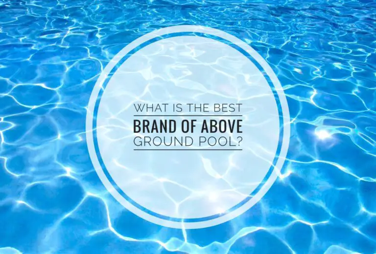 best brands of above ground pools